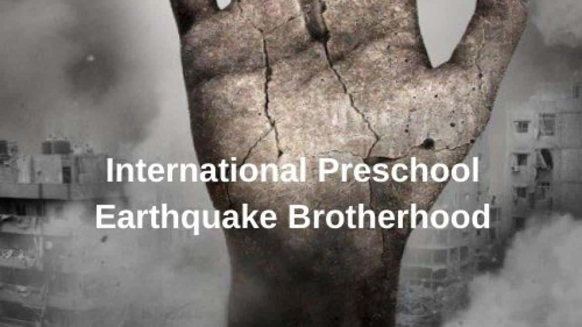 INTERNATIONAL PRESCHOOL EARTHQUAKE BROTHERHOOD
